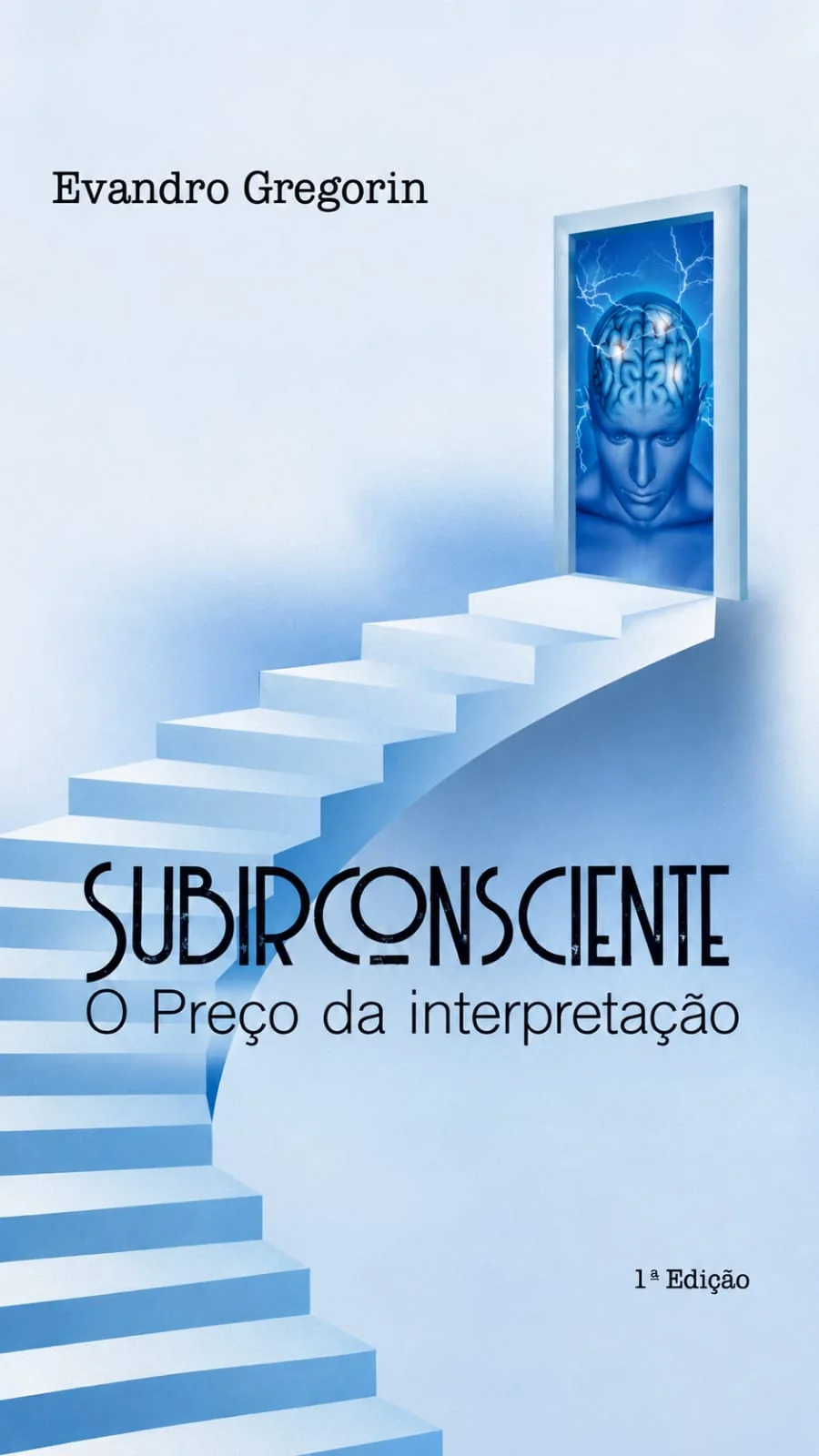 Capa completa do livro Subirconsciente — O Preço da Interpretação, de Evandro Gregorin